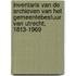 Inventaris van de archieven van het gemeentebestuur van Utrecht, 1813-1969