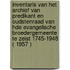 Inventaris van het archief van predikant en oudstenraad van hde evangelische broedergemeente te Zeist 1745-1948 ( 1957 )