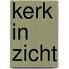 Kerk in zicht by H.L.Ph. Leeuwenberg
