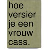 Hoe versier je een vrouw cass. door Arie van der Wal