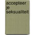 Accepteer je seksualiteit