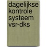 Dagelijkse kontrole systeem VSR-DKS by Unknown