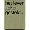 Het leven zeker gesteld... door G.J. Kok