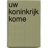 Uw Koninkrijk kome door G.J. Kok