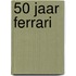 50 Jaar Ferrari