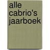 Alle cabrio's jaarboek by J. Haakman