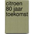 Citroen 80 jaar toekomst