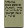 Historical, socio-cultural phonetic notes on Bondoukou Kulango (Cote d' Ivoire) by K. Arnaut