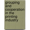 Grouping and cooperation in the printing industry door M. Siemons