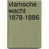 Vlamsche wacht 1878-1886 by Leeuw