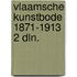 Vlaamsche kunstbode 1871-1913 2 dln.