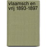 Vlaamsch en vrij 1893-1897 door Carlier