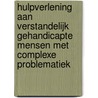 Hulpverlening aan verstandelijk gehandicapte mensen met complexe problematiek by W. Buntinx