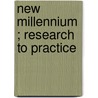 New millennium ; research to practice door Onbekend