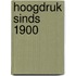 Hoogdruk sinds 1900