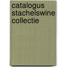 Catalogus Stachelswine collectie door D. Desjardijn
