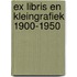 Ex Libris en kleingrafiek 1900-1950