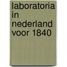 Laboratoria in nederland voor 1840 by Mark Hutter