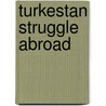 Turkestan struggle abroad door A. Andican