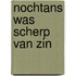Nochtans was scherp van zin