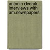 Antonin dvorak interviews with am.newspapers door Onbekend
