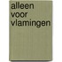 Alleen voor vlamingen