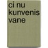 Ci nu kunvenis vane
