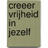 Creeer vrijheid in jezelf