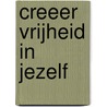 Creeer vrijheid in jezelf door Y.D. Kerkhof