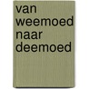 Van weemoed naar deemoed by Lievense-Nauts
