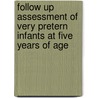 Follow up assessment of very pretern infants at five years of age door M.J. Koop de Kleine