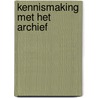 Kennismaking met het Archief by Regionaal Archief Leiden
