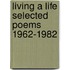 Living a life selected poems 1962-1982