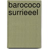 Barococo surrieeel door Raasveld
