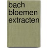 Bach bloemen extracten door N. Shaw