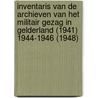 Inventaris van de archieven van het Militair Gezag in Gelderland (1941) 1944-1946 (1948) door Elio Pelzers