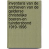 Inventaris van de archieven van de Gelderse Christelijke Boeren-en Tuindersbond 1919-1996 by C. Boonstra