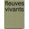 Fleuves vivants by Klink