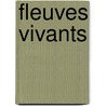 Fleuves vivants door Klink