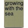Growing with the sea by Unknown