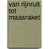 Van rijnruit tot maasraket