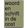 Woord en schrift in de Oost by W. van der Molen