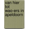 Van hier tot wao-ers in apeldoorn by Bons
