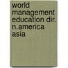 World management education dir. n.america asia by Unknown