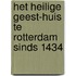Het Heilige Geest-Huis te Rotterdam sinds 1434