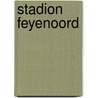 Stadion Feyenoord door Melchior de Wolff
