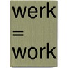 Werk = Work by Mariëtte Haveman