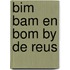 Bim bam en bom by de reus