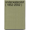 Onderwaterstof ( 1852-2002 ) door Wim van der Ende