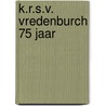 K.R.S.V. Vredenburch 75 jaar by Wim van der Ende